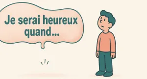 Je serai heureux quand...
